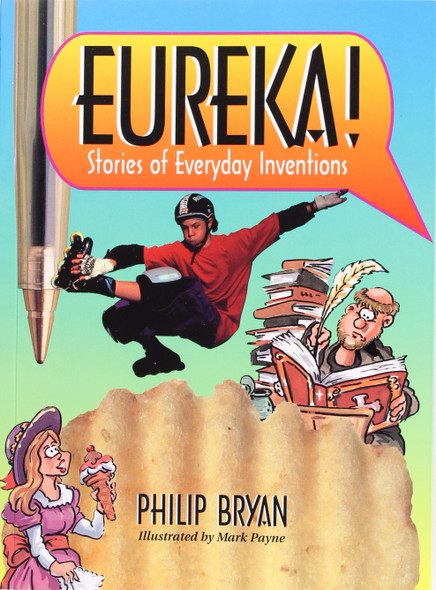 Eureka!: Stories of Everyday Inventions front cover by Philip Bryan , ISBN: 0732715776