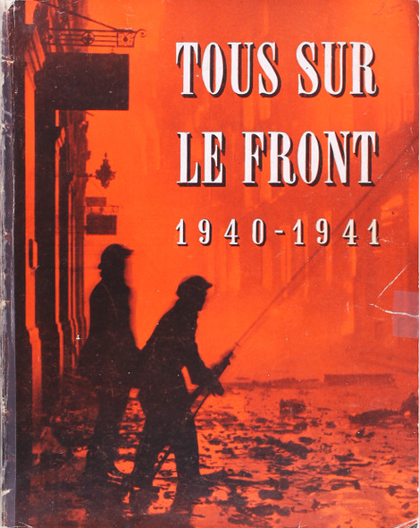 Tous Sur Le Front 1940-1941 Histoire Officielle Du Rã´Le Jouã© Par La Dã©Fense Passive D'angleterre front cover