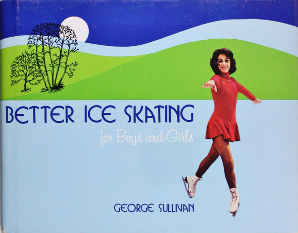 Better Ice Skating for Boys and Girls front cover by George Sullivan, ISBN: 0396073395