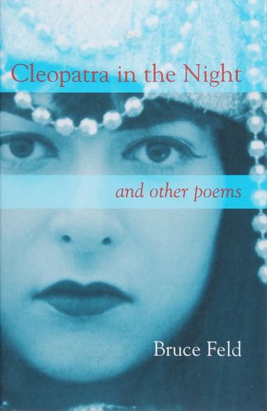 Cleopatra In the Night: Poems front cover by Bruce Feld, ISBN: 1564742865