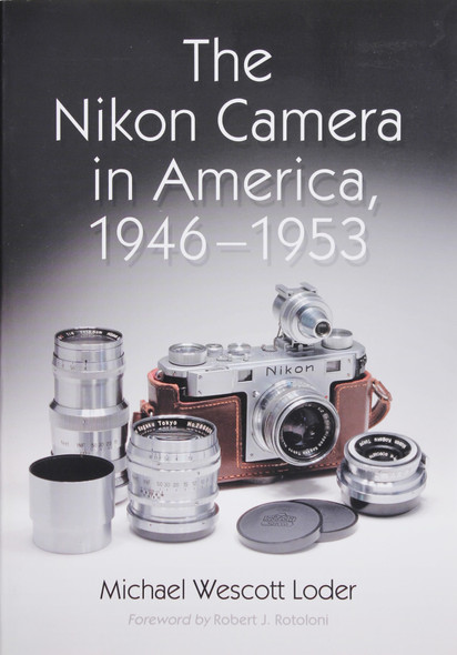 The Nikon Camera In America, 1946-1953 front cover by Michael Wescott Loder, ISBN: 0786432217
