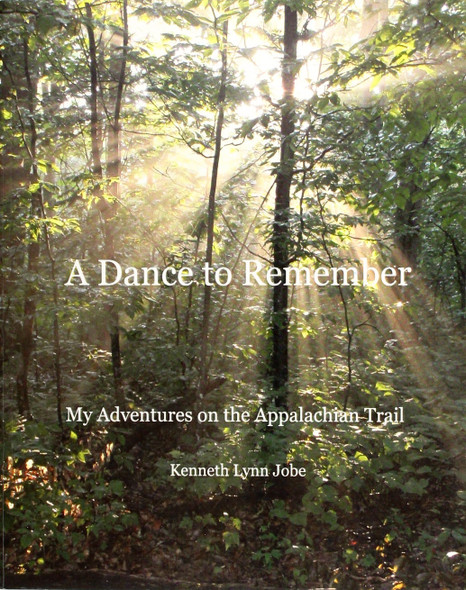 A Dance to Remember: My Adventures On the Appalachian Trail front cover by Kenneth Lynn Jobe