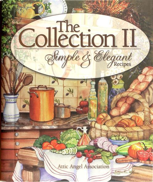 The Collection II: Simple and Elegant Recipes front cover by Attic Angel Association, ISBN: 0977224309