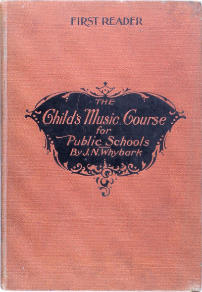 The Child's Music Course for Public Schools First Reader front cover by J.N. Whybark