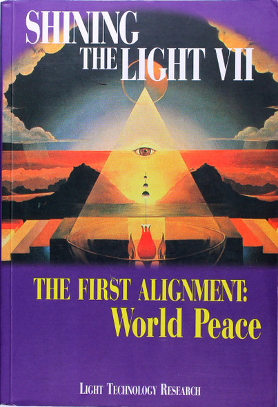 The First Alignment: World Peace (Shining the Light VII) front cover by Robert Shapiro, ISBN: 1891824562