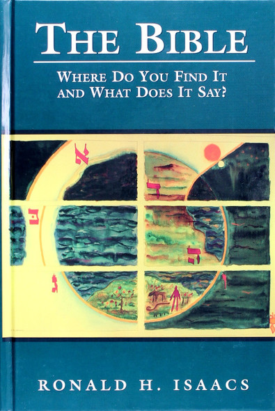 The Bible: Where Do You Find It and What Does It Say? front cover by Ronald H. Isaacs, ISBN: 0765760819