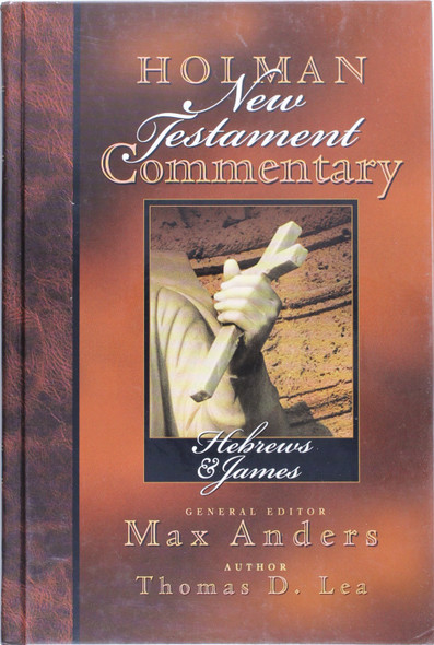 Holman New Testament Commentary: Hebrews & James front cover by Thomas D. Lea, ISBN: 080540211X