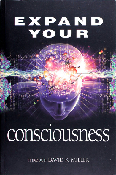 Expand Your Consciousness front cover by David K. Miller, ISBN: 1622330366