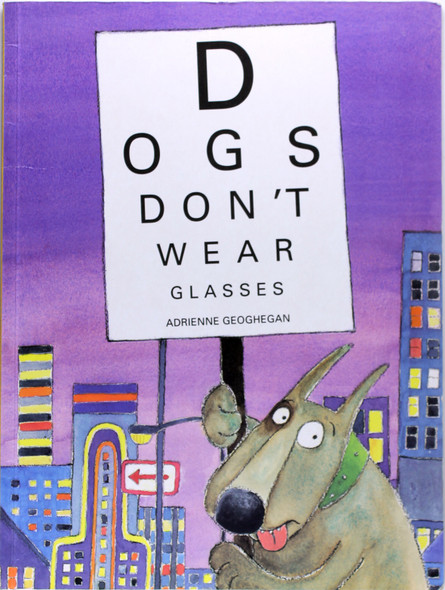 Dogs Don't Wear Glasses front cover by Adrienne Geoghegan, ISBN: 1566562740