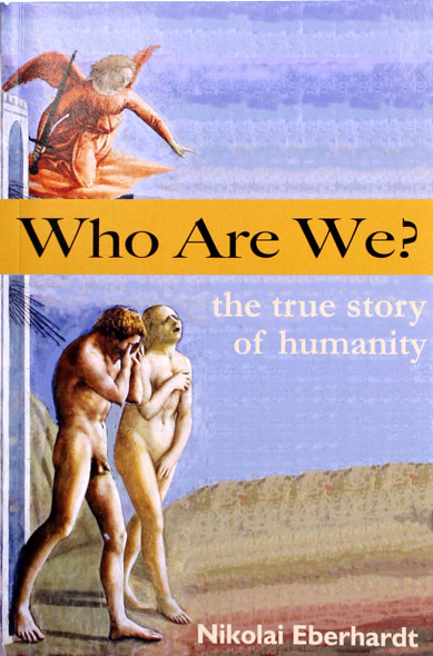 Who Are We? - The True Story of Humanity front cover by Nikolai Eberhardt, ISBN: 1475252501