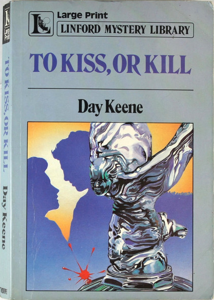 To Kiss, Or Kill (Large Print, Linford Mystery Library) front cover by Day Keene, ISBN: 070896995X
