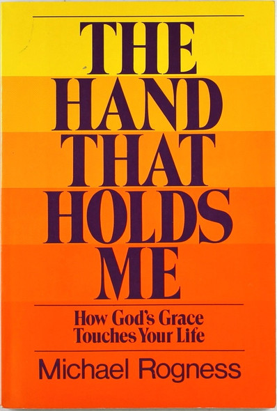 The Hand That Holds Me front cover by Michael Rogness, ISBN: 0806620935