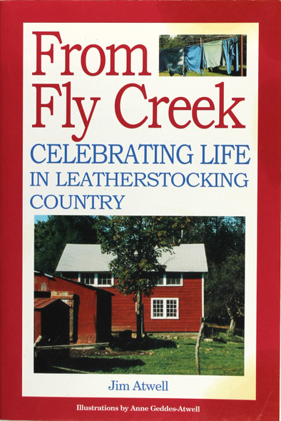 From Fly Creek: Celebrating Life In Leatherstocking Country front cover by Jim Atwell, ISBN: 0925168998