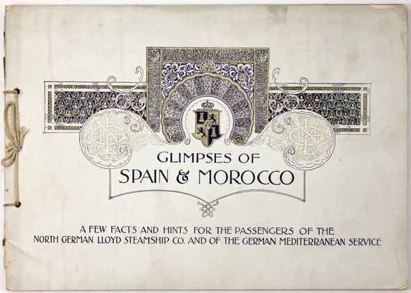 Glimpses of Spain and Morocco: A Few Facts and Hints for the Passengers of the North German Lloyd Steamship Co. and of the German Mediterranean Service front cover