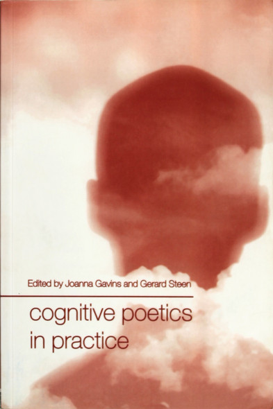 Cognitive Poetics in Practice front cover by Joanna Gavins, Gerard Steen, ISBN: 041527799X