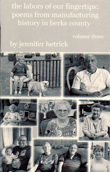 The Labors of Our Fingertips: Poems from Manufacturing History in Berks County Volume 3 front cover by Jennifer Hetrick, ISBN: 0921053339