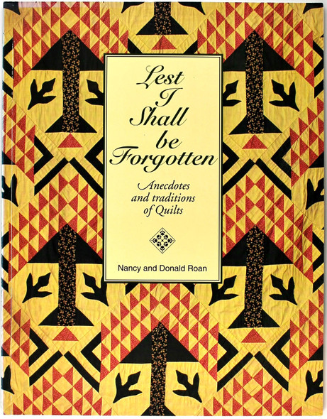 Lest I Shall Be Forgotten: Anecdotes and Traditions of Quilts front cover by Nancy Roan, Donald Roan, ISBN: 1883801028