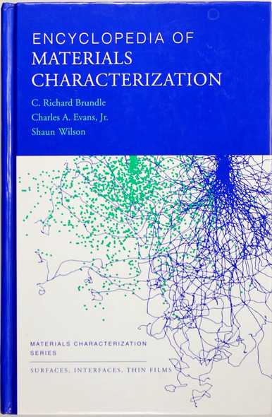 Encyclopedia of Materials Characterization: Surfaces, Interfaces, Thin Films (Materials Characterization Series) front cover by C. Richard Brundle, Charles A. Evans, Jr., Shaun Wilson, ISBN: 0750691689