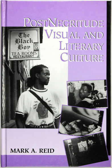 Postnegritude Visual and Literary Culture (Suny Series, Cultural Studies in Cinema/Video) front cover by Mark A. Reid, ISBN: 0791433013