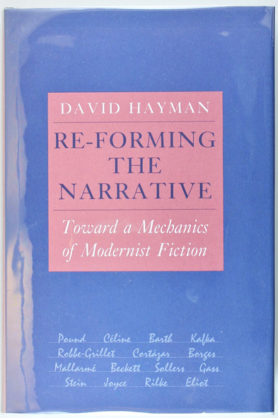 Re-Forming the Narrative: Toward a Mechanics of Modernist Fiction front cover by David Hayman, ISBN: 0801420059