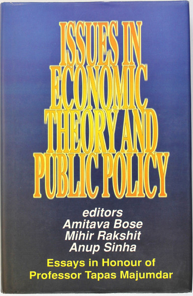 Issues in Economic Theory and Public Policy: Essays in Honour of Professor Tapas Majumdar front cover by Amitava Bose, Mihir Rakshit, Anup Sinha, ISBN: 0195639499