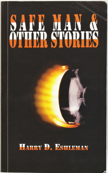 Safe Man & Other Stories front cover by Harry D. Eshleman, ISBN: 1403322368