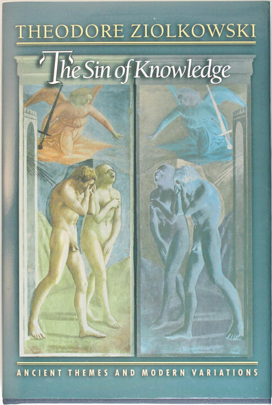 The Sin of Knowledge front cover by Theodore Ziolkowski, ISBN: 0691050651