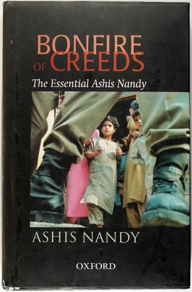 Bonfire of Creeds: The Essential Ashis Nandy front cover by Ashis Nandy, ISBN: 0195664124