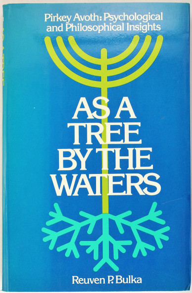 As a Tree by the Waters: Pirkey Avoth Psychological and Philosophical Insights front cover by Reuven P. Bulka, ISBN: 087306237X