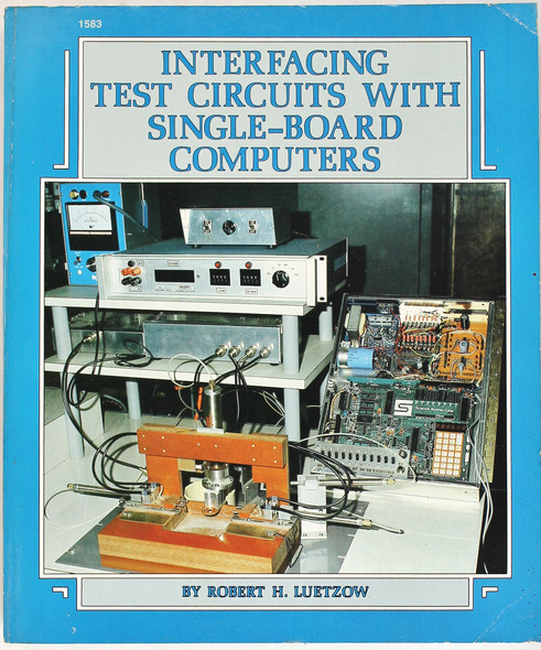 Interfacing Test Circuits with Single-board Computers front cover by Robert H. Luetzow, ISBN: 0830605835