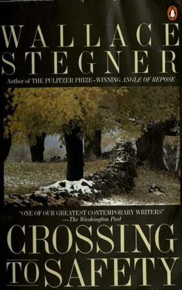 Crossing to Safety front cover by Wallace Stegner, ISBN: 0140112499 Crossing to Safety front cover by Wallace Stegner, ISBN: 0140112499