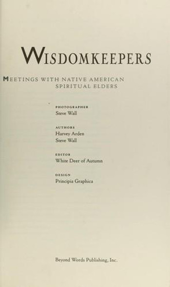 Wisdomkeepers: Meetings With Native American Spiritual Elders (Earthsong Collection) front cover by Harvey Arden, Steve Wall, White Deer of Autumn, ISBN: 0941831663