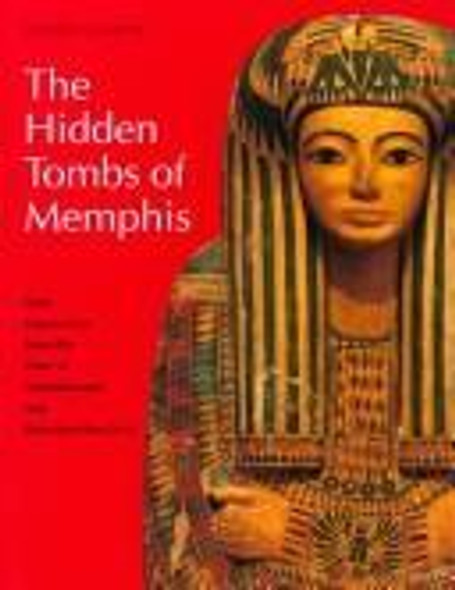 The Hidden Tombs of Memphis: New Discoveries From the Time of Tutankhamun and Ramesses the Great (New Aspects of Antiquity) front cover by Geoffrey Thorndike Martin, ISBN: 0500390266