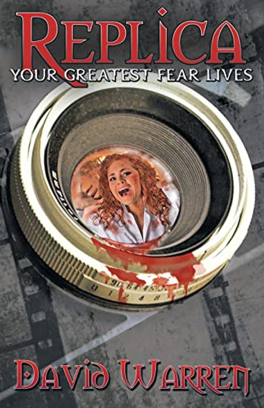 Replica: Your Greatest Fear Lives front cover by David Warren, ISBN: 1621830322