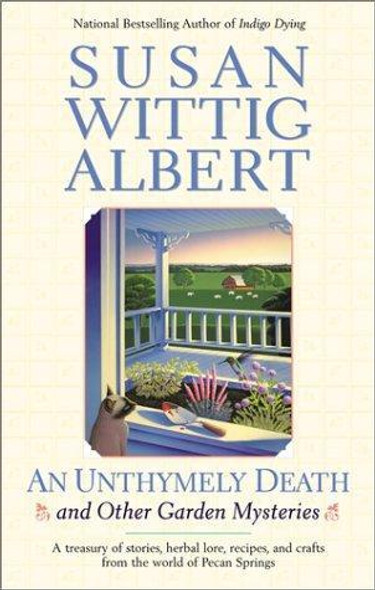 An Unthymely Death and Other Garden Mysteries:  a Treasury of Stories, Herbal Lore, Recipes and Crafts (China Bayles Mystery) front cover by Susan Wittig Albert, ISBN: 0425190021