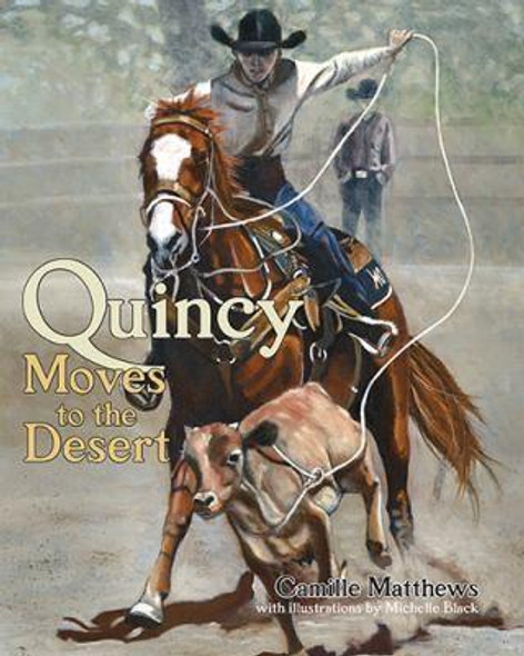 Quincy Moves to the Desert (Quincy the Horse Books) front cover by Camille Mathews, Michelle Black, ISBN: 0981924018