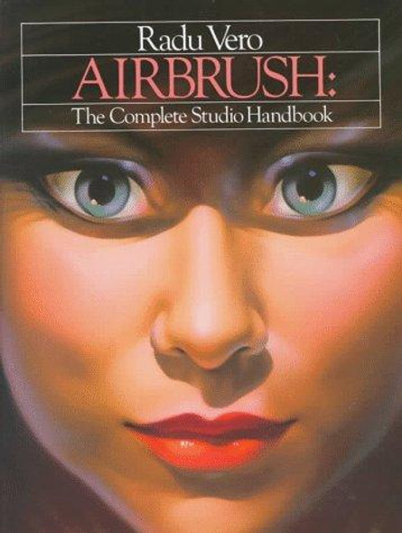 Airbrush: the Complete Studio Handbook (Practical Art Books) (Bk. 1) front cover by Radu Vero, ISBN: 0823001695