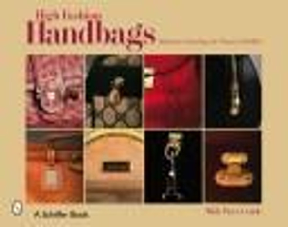High Fashion Handbags: Classic Vintage Designs (Schiffer Book) front cover by Adrienne Astrologo, Nancy Schiffer, ISBN: 0764325086