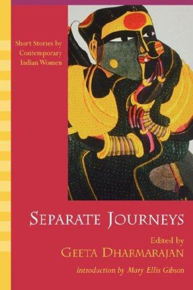 Separate Journeys: Short Stories by Contemporary Indian Women front cover by Geeta Dharmarajan, ISBN: 1570035512