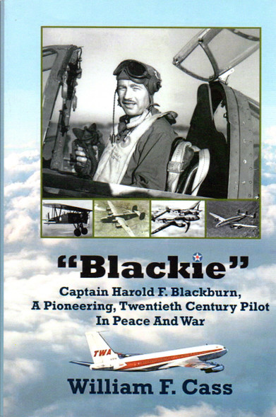 "Blackie" Captain Harold F. Blackburn: A Pioneering, Twentieth Century Pilot In Peace and War front cover by William F. Cass, ISBN: 0828326231