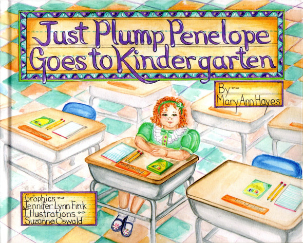 Just Plump Penelope Goes to Kindergarten front cover by Mary Ann Hayes, Suzanne Oswald, Jennifer Lynn Fink, ISBN: 0996779515