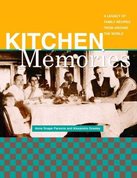 Kitchen Memories: A Legacy of Family Recipes from Around the World (Capital Lifestyles) front cover by Anne Snape Parsons, Alexandra Greeley, ISBN: 1933102454