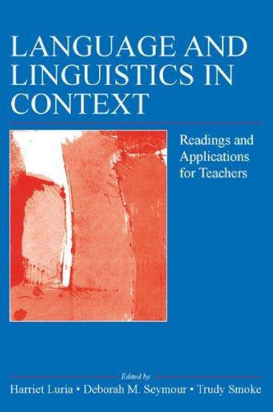 Language and Linguistics in Context: Readings and Applications for Teachers front cover by Harriet Luria, Deborah M. Seymour, Trudy Smoke, ISBN: 0805855009