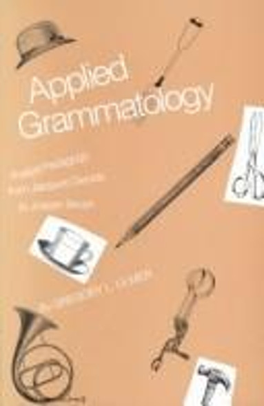 Applied Grammatology: Post(e)-Pedagogy from Jacques Derrida to Joseph Beuys front cover by Gregory L. Ulmer, ISBN: 0801832578