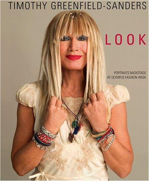 Look: Portraits Backstage at Olympus Fashion Week front cover by Katie Couric, Simon Dumenco, Heatherette, Fern Mallis, Patrick McDonald, Tinsley Mortimer, Martha Nelson, Zac Posen, ISBN: 1576873528