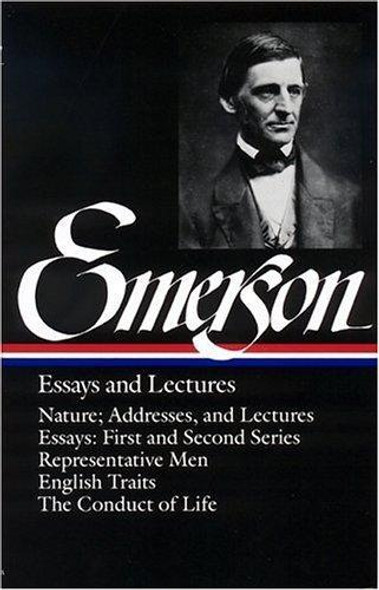 Ralph Waldo Emerson Essays and Lectures (Library of America) front cover by Ralph Waldo Emerson, Joel Porte, ISBN: 0940450151