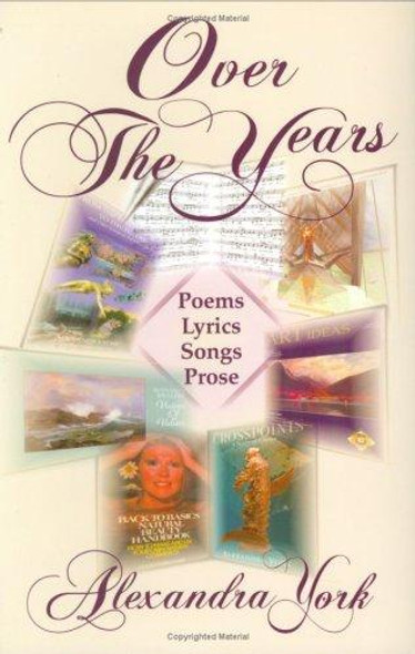 "Over The Years" Poems, Lyrics, Songs & Prose front cover by Alexandra York, ISBN: 0967644429