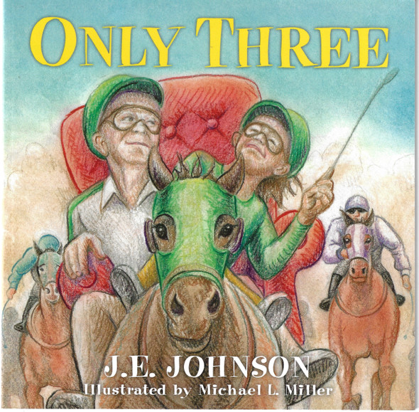 Only Three front cover by J.E. Johnson, Michael L. Miller, ISBN: 099093022X