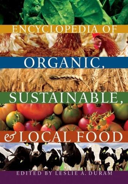 Encyclopedia of Organic, Sustainable, and Local Food front cover by Leslie A Duram, ISBN: 0803236255