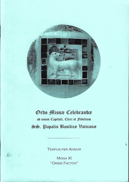 Ordo Missae Celebrandae Ad Usum Capituli, Cleri Et Fidelium, SS. Papalis Basilicae Vaticanae, Tempus Per Annum,  Missa XI "Orbis Factor" front cover